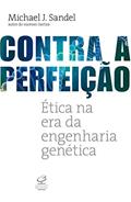 Ler Contra a perfeição: Ética na era da engenharia genética, do autor Michael J. Sandel Ler Contra a perfeição: Ética na era da engenharia genética, do autor Michael J. Sandel
