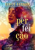 Ler Perfeição, do autor Danilo Barbosa Ler Perfeição, do autor Danilo Barbosa