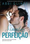 Ler Simples perfeição (Rosemary Beach - Perfeição Livro 6), do autor Abbi Glines Ler Simples perfeição (Rosemary Beach - Perfeição Livro 6), do autor Abbi Glines
