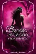 Ler Bendita Perfeição, do autor Celine Rafaela