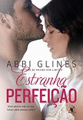 Ler Estranha Perfeição (Rosemary Beach - Perfeição Livro 5), do autor Abbi Glines Ler Estranha Perfeição (Rosemary Beach - Perfeição Livro 5), do autor Abbi Glines