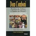 Ler Dom Comboni. Profeta da África e Santo no Brasil, do autor Patricia Teixeira Santos