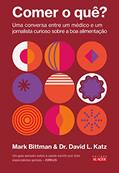 Ler Comer o Quê?: Uma Conversa Entre um Médico e um Jornalista Curioso Sobre a boa Alimentação, do autor Mark Bittman; Dr. David L. Katz Ler Comer o Quê?: Uma Conversa Entre um Médico e um Jornalista Curioso Sobre a boa Alimentação, do autor Mark Bittman; Dr. David L. Katz