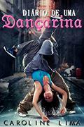 Ler Diário de uma dançarina, do autor Caroline Lima
