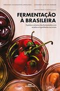 Ler Fermentação à brasileira: Explore o universo dos fermentados com receitas e ingredientes nacionais, do autor Fernando Goldenstein Carvalhaes; Leonardo Alves de Andrade