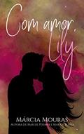 Ler Com Amor, Lily., do autor Márcia Mouras Ler Com Amor, Lily., do autor Márcia Mouras