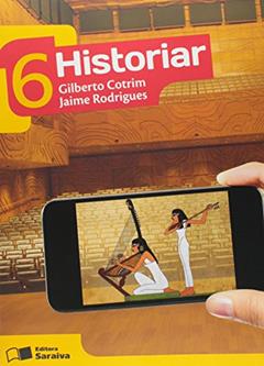 Historiar 6º Ano, do autor Gilberto Cotrim; Jaime Rodrigues