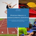 Ler A escola pública e o desenvolvimento desportivo: da concetualização à operacionalização: o caso do Agrupamento de Escolas de Vagos, do autor Paulo Branco; Hugo Martinho Ler A escola pública e o desenvolvimento desportivo: da concetualização à operacionalização: o caso do Agrupamento de Escolas de Vagos, do autor Paulo Branco; Hugo Martinho