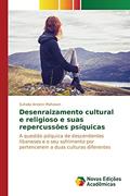 Ler Desenraizamento cultural e religioso e suas repercussões psíquicas: A questa¿o psi¿quica de descendentes libaneses e o seu sofrimento por pertencerem a duas culturas diferentes, do autor Andere Mahasen Suhaila Ler Desenraizamento cultural e religioso e suas repercussões psíquicas: A questa¿o psi¿quica de descendentes libaneses e o seu sofrimento por pertencerem a duas culturas diferentes, do autor Andere Mahasen Suhaila