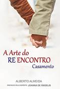 Ler A arte do re encontro: casamento (FEP), do autor Alberto Almeida; Joanna de Ângelis (Espírito)