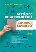 Ler Gestão do Relacionamento e Customer Experience - A Revolução na Experiência do Cliente, do autor Roberto Madruga Ler Gestão do Relacionamento e Customer Experience - A Revolução na Experiência do Cliente, do autor Roberto Madruga