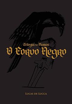 Trilogia das Plumas: O Corvo Negro, do autor Lucas de Lucca