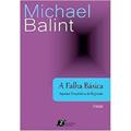 Ler A Falha Básica. Aspectos Terapêuticos da Regressão, do autor Michael Balint