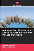 Ler Módulos Auto-instrutivos sobre Valores de Paz: um Pacote Instrutivo, do autor Sheetal Thappa; Meenakshi Anand