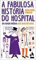 Ler A Fabulosa História do Hospital: da Idade Média aos Dias de Hoje: 1349, do autor Jean-Noël Fabiani