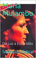 Ler Maria Mulambo: Da Luz a Escuridão, do autor Sebastião Cabral
