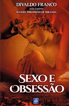 Sexo e Obsessão, do autor Divaldo Pereira Franco; Manoel Philomeno de Miranda