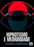 Ler Hipnotismo E Mediunidade, do autor Cesar Lombroso