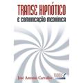 Ler Transe Hipnótico e Comunicação Mediúnica, do autor José Antonio Carvalho