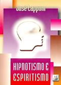Ler Hipnotismo e Espiritismo, do autor José Lapponi Ler Hipnotismo e Espiritismo, do autor José Lapponi