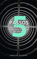 Ler 5 Passos para sair do ritmo hipnótico e focar no agora, do autor Douglas Oliveira Ler 5 Passos para sair do ritmo hipnótico e focar no agora, do autor Douglas Oliveira
