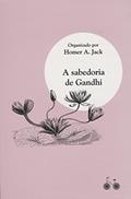 Ler A sabedoria de Gandhi, do autor Homer A. Jack