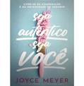 Ler SEJA AUTENTICO SEJA VOÇE, do autor JOYCE MEYER