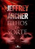 Ler Filhos da sorte, do autor Jeffrey Archer Ler Filhos da sorte, do autor Jeffrey Archer