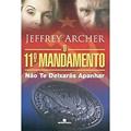 Ler O Décimo Primeiro Mandamento. Não Te Deixarás Apanhar, do autor Jeffrey Archer