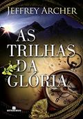 Ler As trilhas da glória, do autor Jeffrey Archer Ler As trilhas da glória, do autor Jeffrey Archer