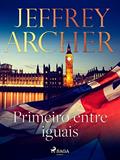 Ler Primeiro entre iguais, do autor Jeffrey Archer Ler Primeiro entre iguais, do autor Jeffrey Archer