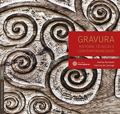 Gravura:: história, técnicas e contemporaneidade, do autor Andréa Bertoletti; Patricia De Camargo