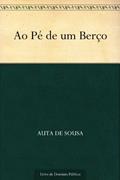 Ler Ao Pé de um Berço, do autor Auta de Sousa Ler Ao Pé de um Berço, do autor Auta de Sousa