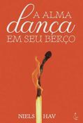 Ler A Alma dança em seu berço, do autor Niels Hav
