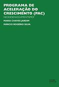 Ler Programa de aceleração do crescimento (PAC): neodesenvolvimentismo?, do autor Maria Chaves Jardim; Márcio Rogério Silva