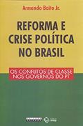 Ler Reforma e crise política no Brasil: Os conflitos de classe nos governos do PT, do autor Armando Boito Jr. Ler Reforma e crise política no Brasil: Os conflitos de classe nos governos do PT, do autor Armando Boito Jr.