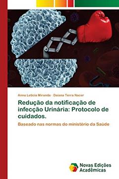 Redução da notificação de infecção Urinária: Protocolo de cuidados., do autor Anna Leticia Miranda; Daiana Terra Nacer