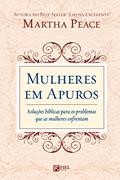 Ler Mulheres em apuros: Soluções Bíblicas para os Problemas que as Mulheres Enfrentam, do autor Martha Peace