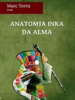 Ler ANATOMIA INCA DA ALMA, do autor Marc Torra Ler ANATOMIA INCA DA ALMA, do autor Marc Torra