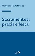 Ler Sacramentos, práxis e festa (Teologia Sistemática), do autor Francisco Taborda Ler Sacramentos, práxis e festa (Teologia Sistemática), do autor Francisco Taborda