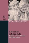 Ler Erotismo e religiosidade: romances de Antônio da Fonseca Soares sobre mulheres, do autor Carlos Eduardo Mendes de Moraes