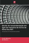 Ler Estudo de nanoindentação em ligas de memória de forma de filme fino NiTi: Temperatura de recozimento variável, do autor Pratik Mohanty; Ajit Behera