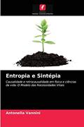 Ler Entropia e Sintépia: Causalidade e retrocausalidade em física e ciências da vida: O Modelo das Necessidades Vitais, do autor Antonella Vannini Ler Entropia e Sintépia: Causalidade e retrocausalidade em física e ciências da vida: O Modelo das Necessidades Vitais, do autor Antonella Vannini