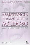 Ler Assistência Farmacêutica ao Idoso. Uma Abordagem Multiprofissional, do autor Maria Rita Carvalho Garbi Novaes Ler Assistência Farmacêutica ao Idoso. Uma Abordagem Multiprofissional, do autor Maria Rita Carvalho Garbi Novaes