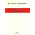 Ler Profissão Farmacêutica no Brasil. História, Ideologia e Ensino, do autor Manuel Roberto da Cruz Santos