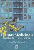 Ler Plantas medicinais: memória da ciência no Brasil, do autor Tania Maria Fernandes
