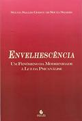 Ler Envelhescência: um Fenômeno da Modernidade à luz da Psicanálise, do autor Sylvia Salles Godoy de Souza Soares