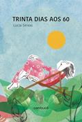 Ler Trinta dias aos 60, do autor Lucia Seixas Ler Trinta dias aos 60, do autor Lucia Seixas