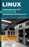 Ler Certificação Linux LPIC-1 - Exame 101-500: Formação Administrador de Sistemas I e II, do autor Adilson Bonan