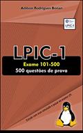 Ler Simulado Linux LPIC-1 - Exame 101-500: 500 Questões de Prova, do autor Adilson Bonan Ler Simulado Linux LPIC-1 - Exame 101-500: 500 Questões de Prova, do autor Adilson Bonan